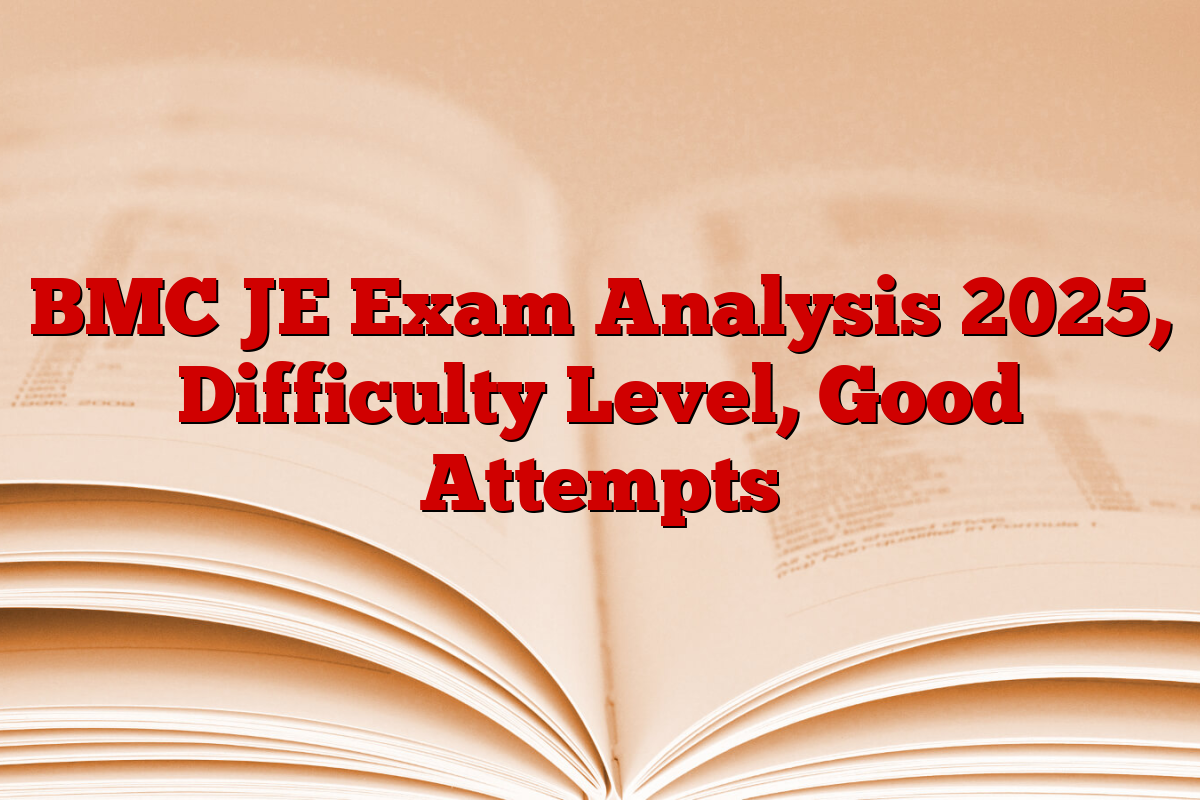 BMC JE Exam Analysis 2025, Difficulty Level, Good Attempts