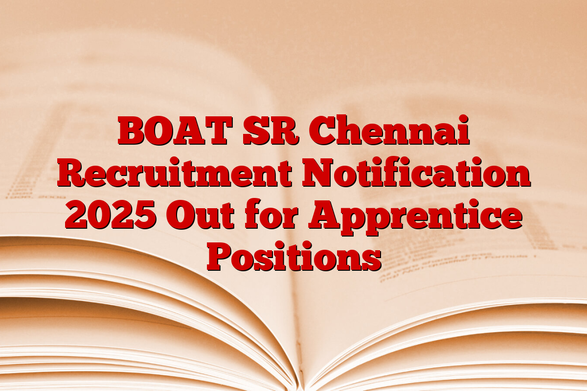 BOAT SR Chennai Recruitment Notification 2025 Out for Apprentice Positions