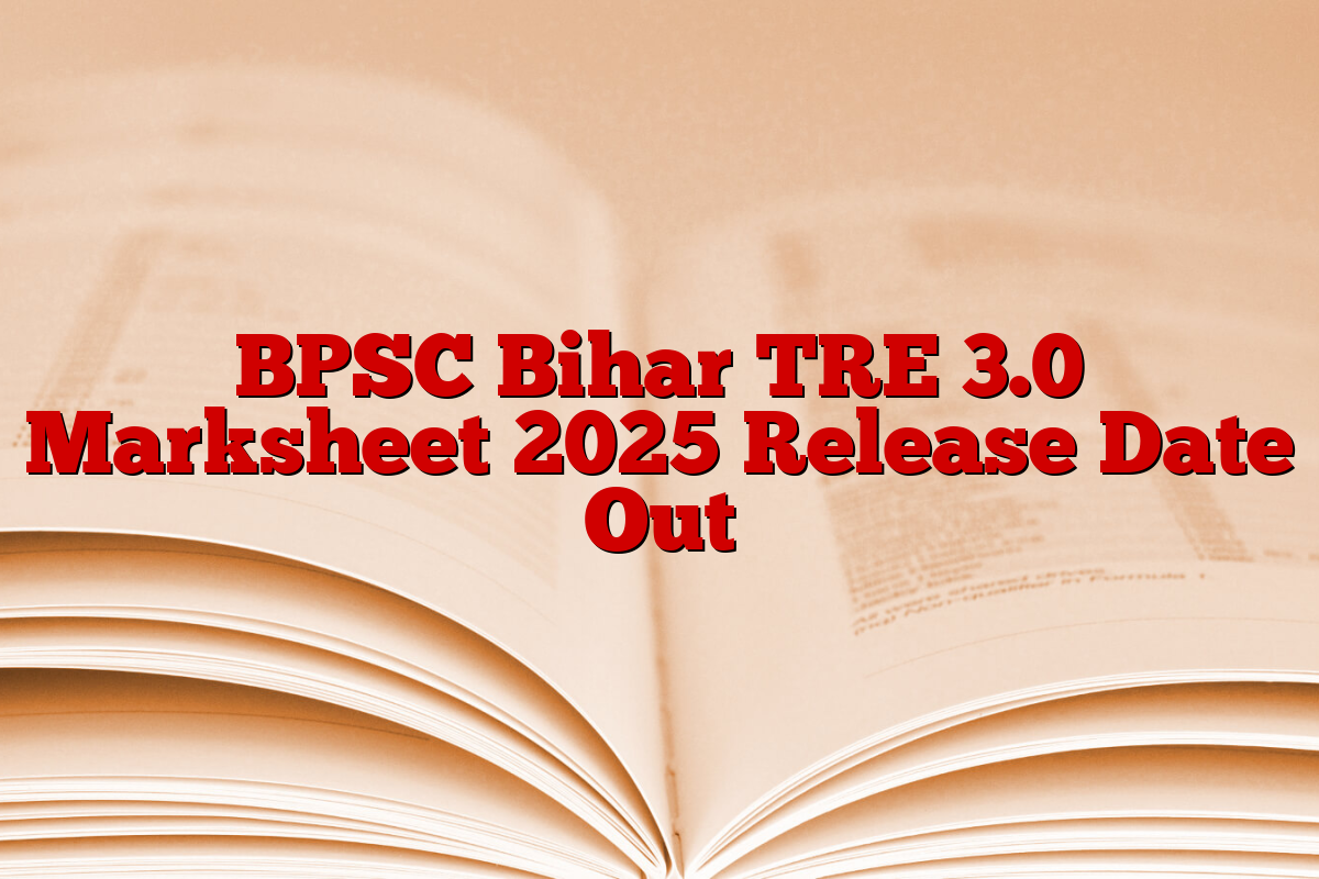 BPSC Bihar TRE 3.0 Marksheet 2025 Release Date Out