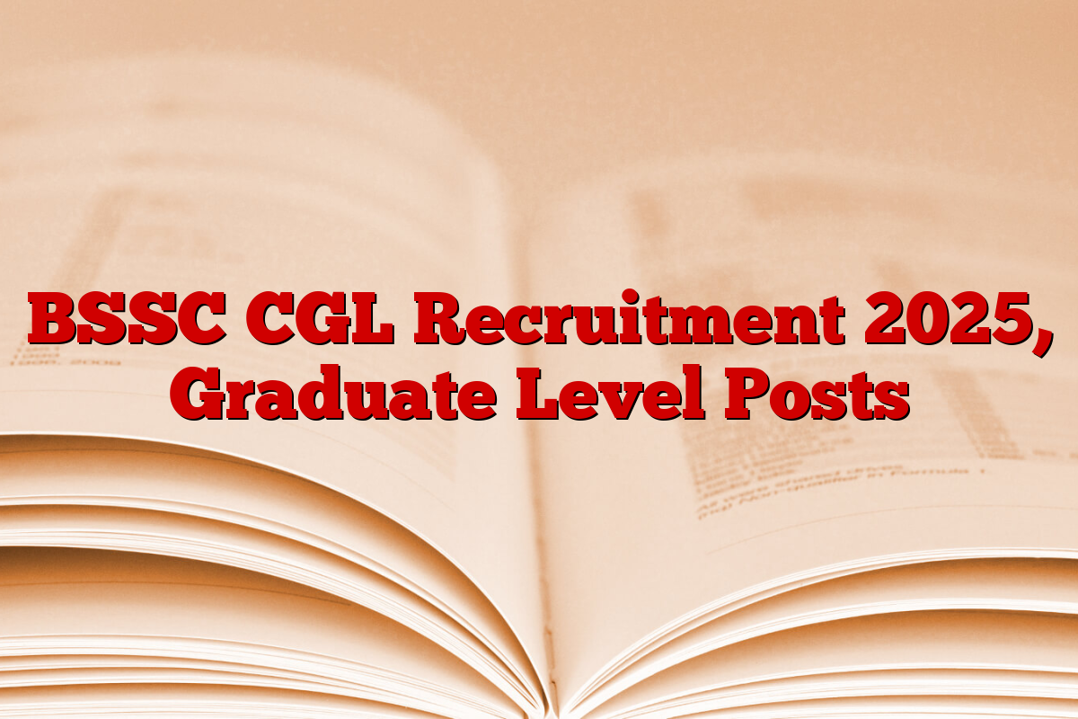 BSSC CGL Recruitment 2025, Graduate Level Posts