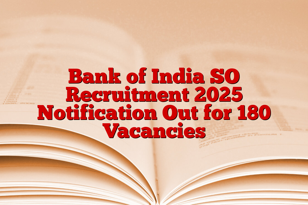 Bank of India SO Recruitment 2025 Notification Out for 180 Vacancies