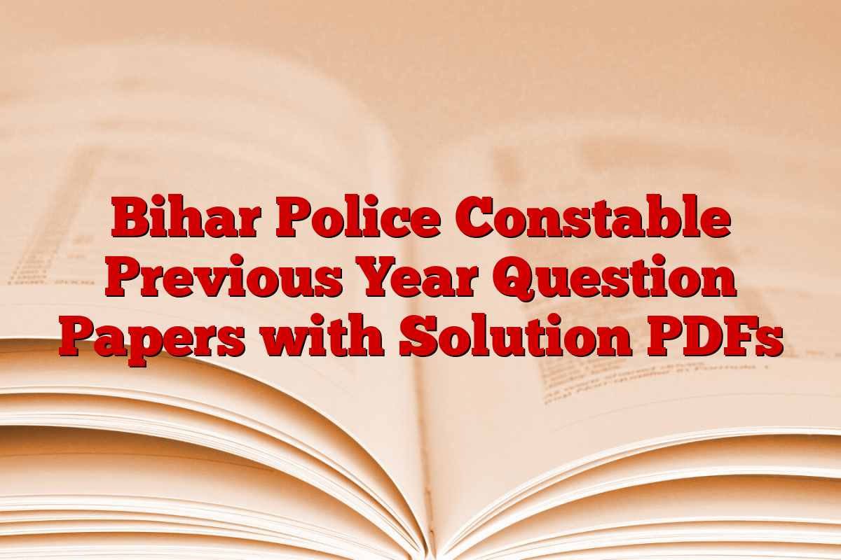 Bihar Police Constable Previous Year Question Papers with Solution PDFs