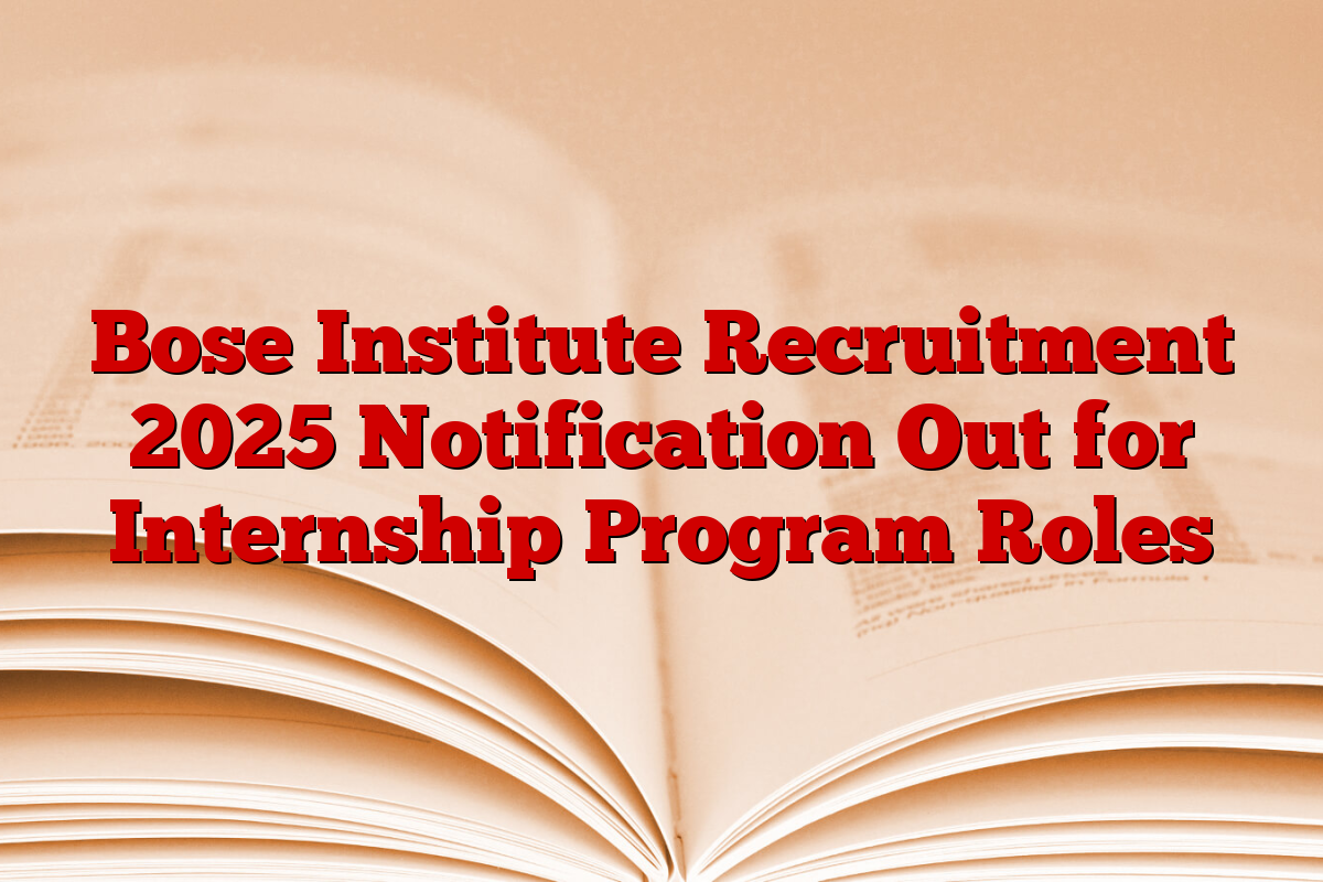 Bose Institute Recruitment 2025 Notification Out for Internship Program Roles