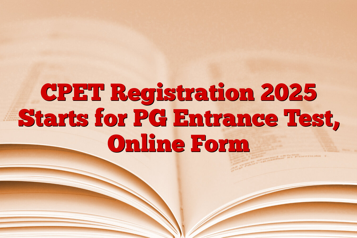 CPET Registration 2025 Starts for PG Entrance Test, Online Form