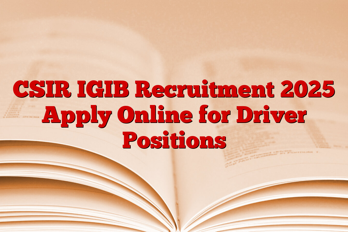 CSIR IGIB Recruitment 2025 Apply Online for Driver Positions