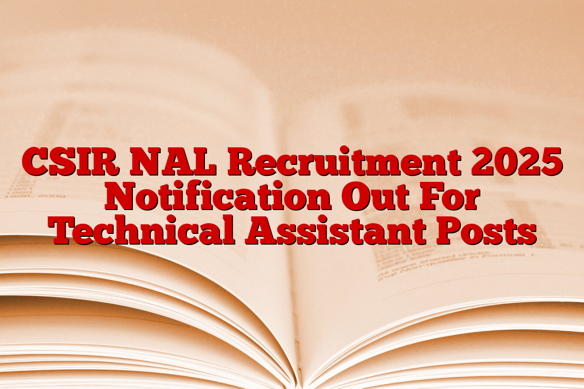 CSIR NAL Recruitment 2025 Notification Out For Technical Assistant Posts