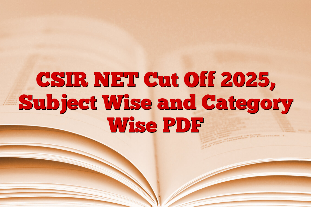 CSIR NET Cut Off 2025, Subject Wise and Category Wise PDF