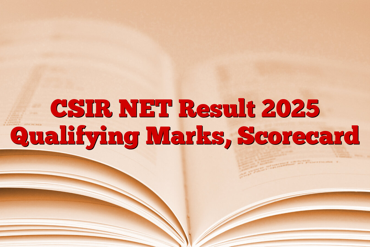 CSIR NET Result 2025 Qualifying Marks, Scorecard