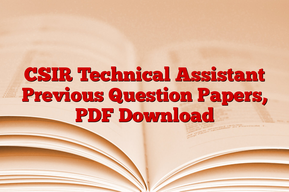 CSIR Technical Assistant Previous Question Papers, PDF Download