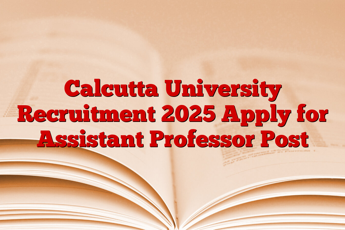 Calcutta University Recruitment 2025 Apply for Assistant Professor Post