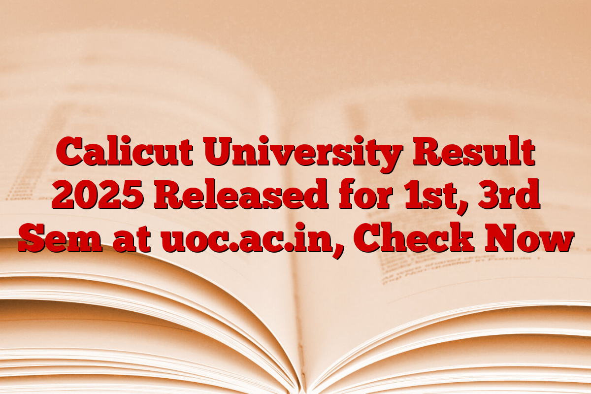 Calicut University Result 2025 Released for 1st, 3rd Sem at uoc.ac.in, Check Now