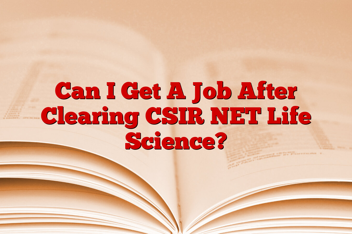 Can I Get A Job After Clearing CSIR NET Life Science?