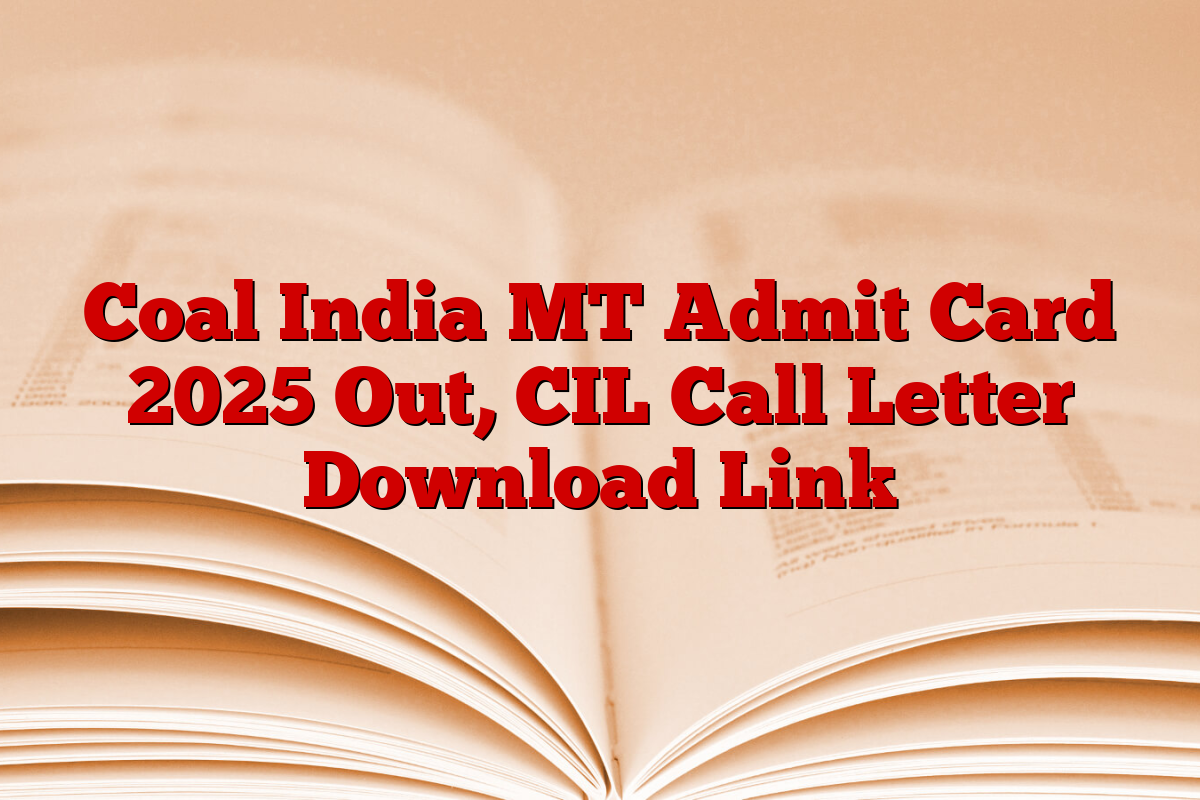 Coal India MT Admit Card 2025 Out, CIL Call Letter Download Link