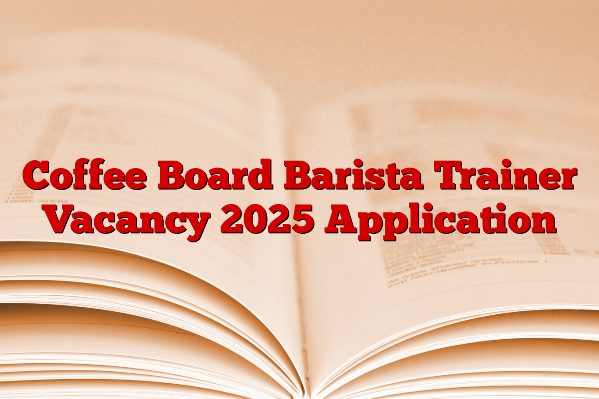 Coffee Board Barista Trainer Vacancy 2025 Application