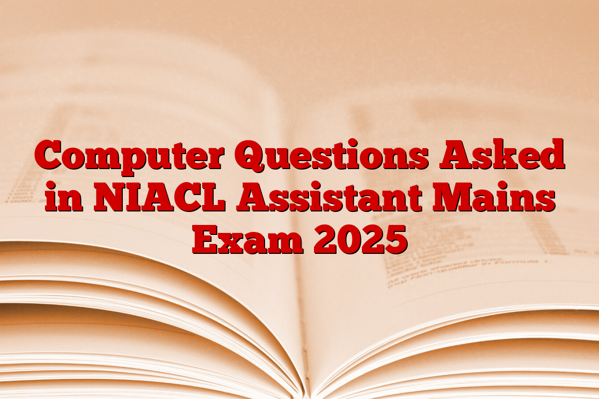 Computer Questions Asked in NIACL Assistant Mains Exam 2025