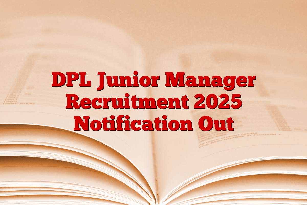 DPL Junior Manager Recruitment 2025 Notification Out