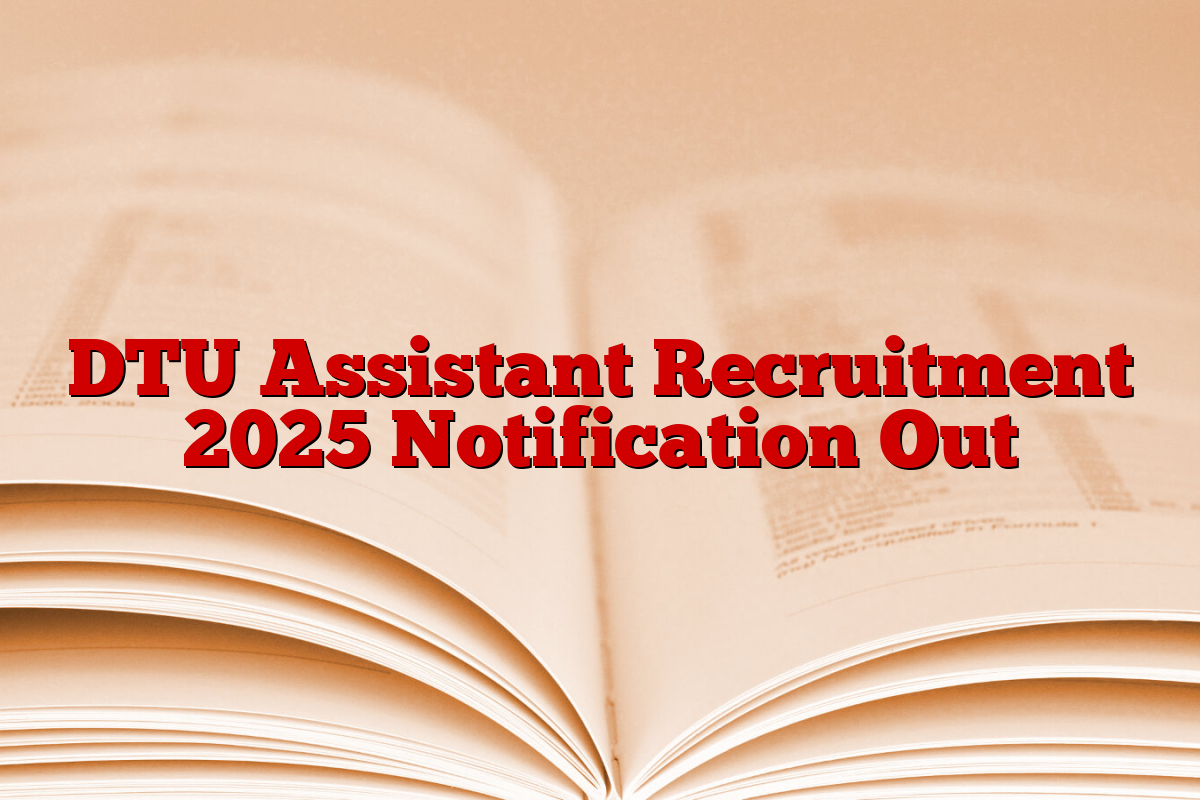 DTU Assistant Recruitment 2025 Notification Out