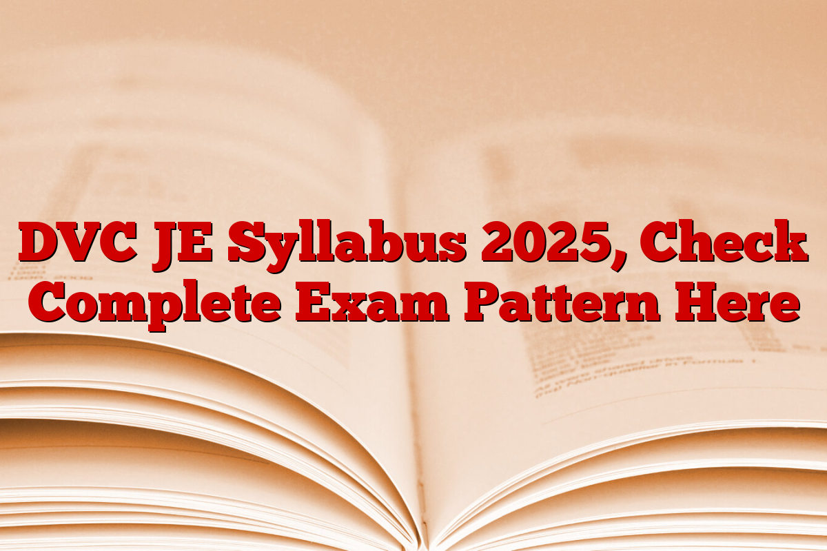 DVC JE Syllabus 2025, Check Complete Exam Pattern Here