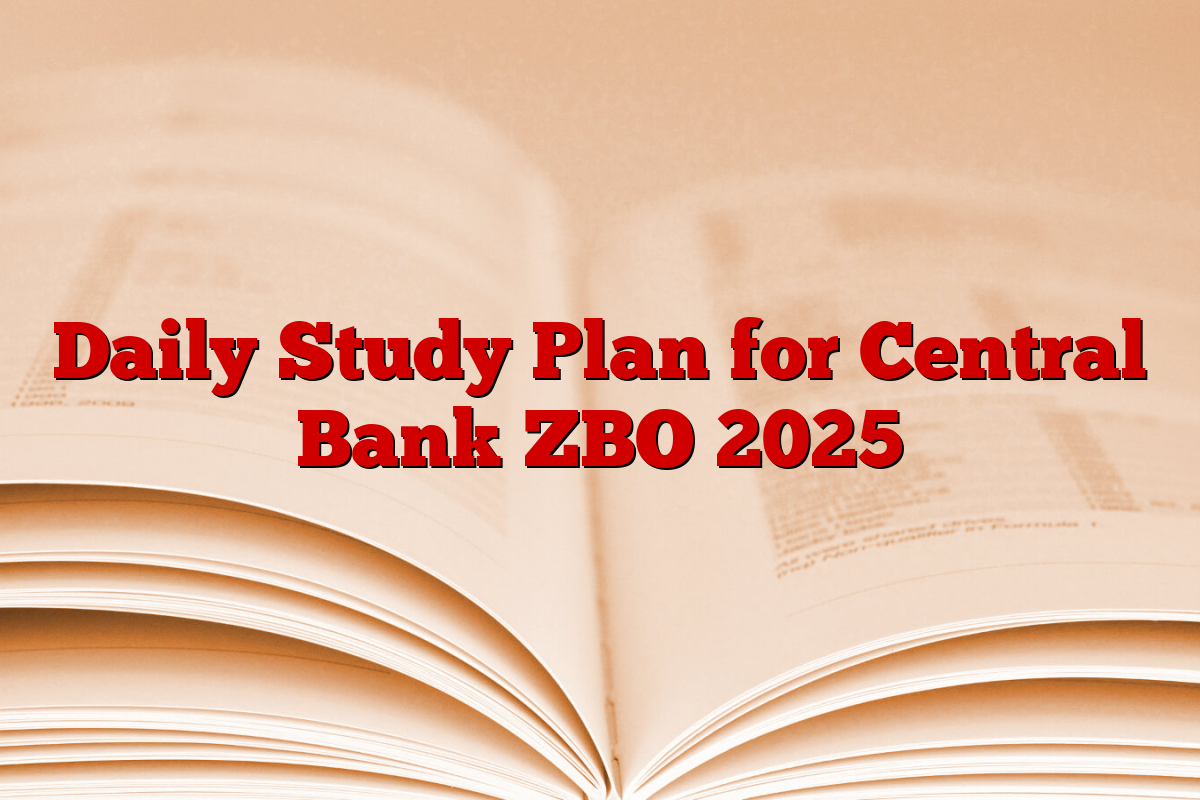 Daily Study Plan for Central Bank ZBO 2025