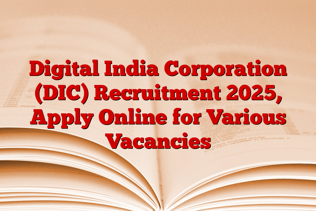 Digital India Corporation (DIC) Recruitment 2025, Apply Online for Various Vacancies