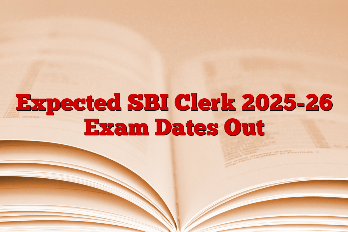 Expected SBI Clerk 2025-26 Exam Dates Out