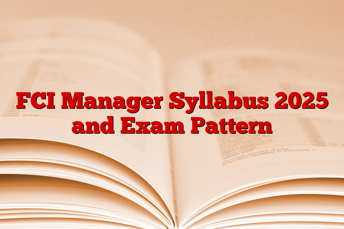 FCI Manager Syllabus 2025 and Exam Pattern