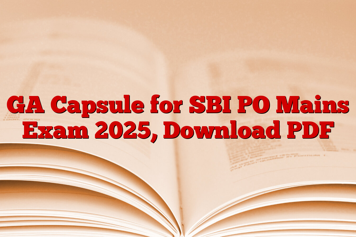 GA Capsule for SBI PO Mains Exam 2025, Download PDF