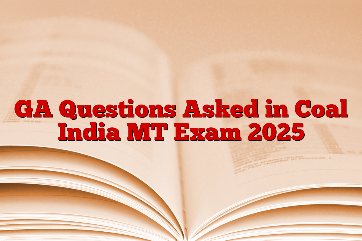 GA Questions Asked in Coal India MT Exam 2025
