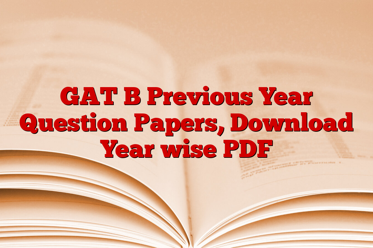 GAT B Previous Year Question Papers, Download Year wise PDF