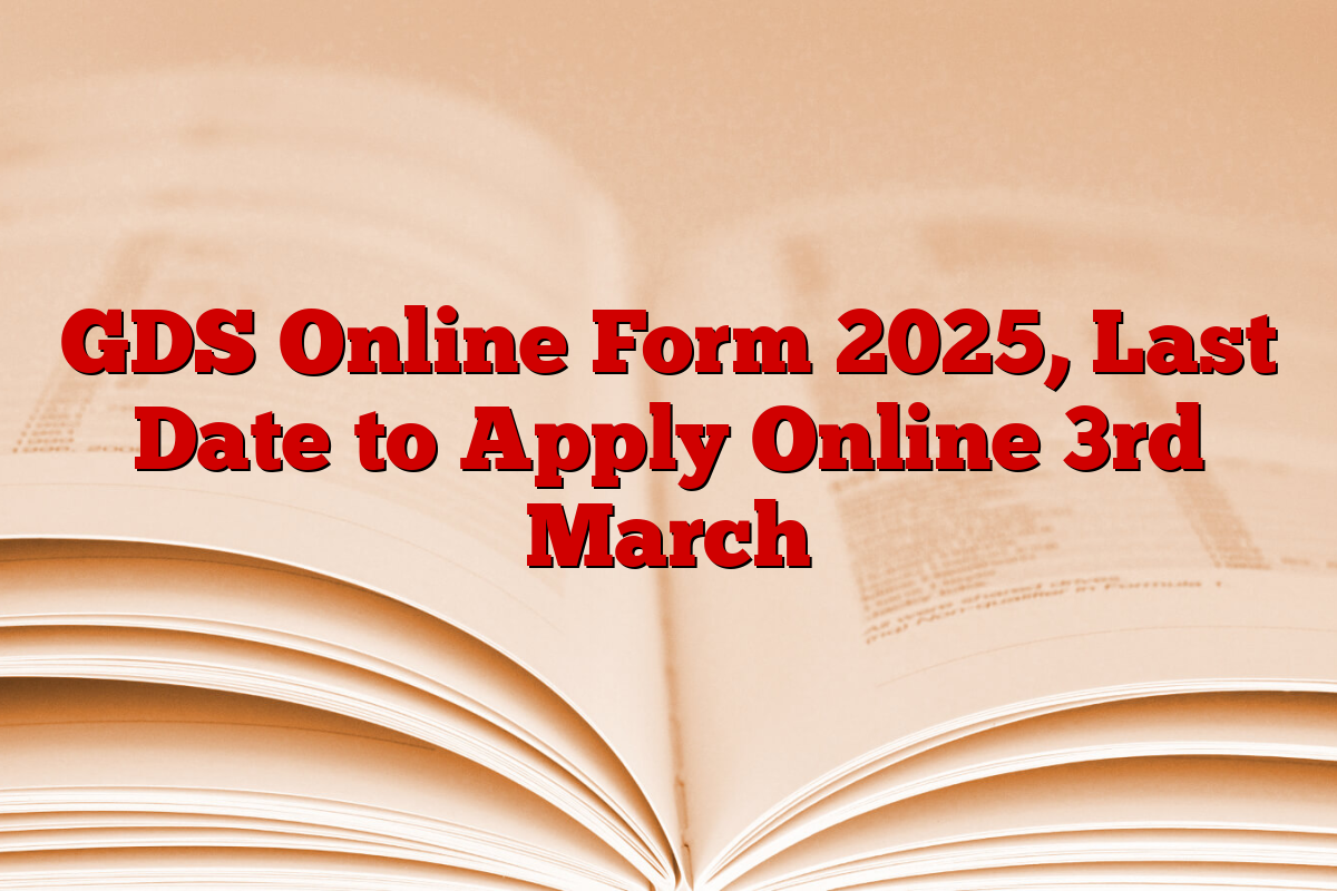 GDS Online Form 2025, Last Date to Apply Online 3rd March