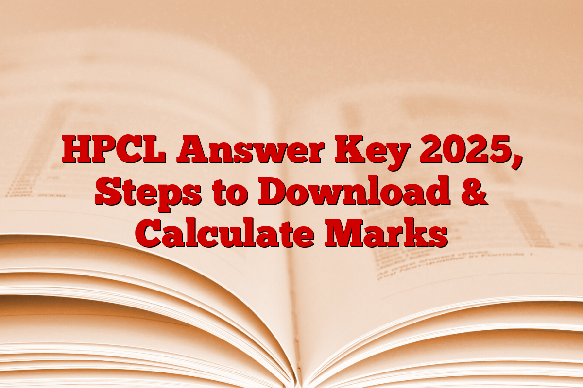 HPCL Answer Key 2025, Steps to Download & Calculate Marks