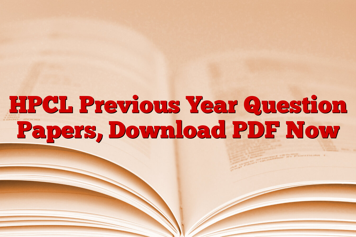 HPCL Previous Year Question Papers, Download PDF Now