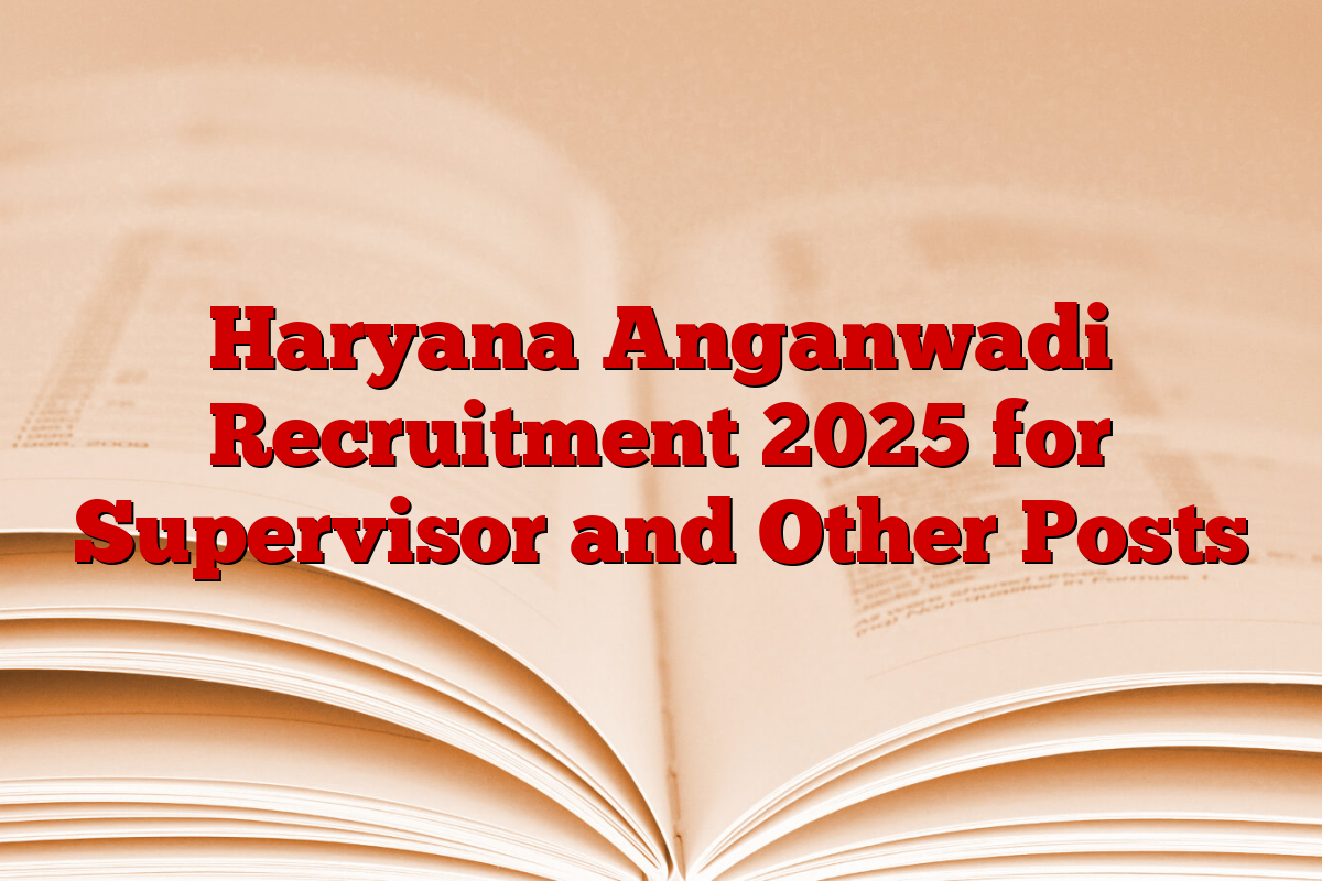 Haryana Anganwadi Recruitment 2025 for Supervisor and Other Posts