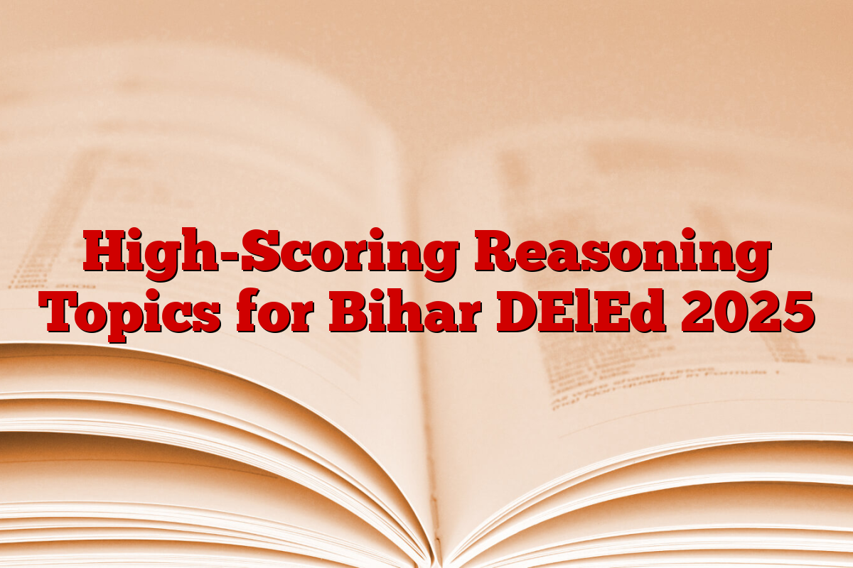 High-Scoring Reasoning Topics for Bihar DElEd 2025