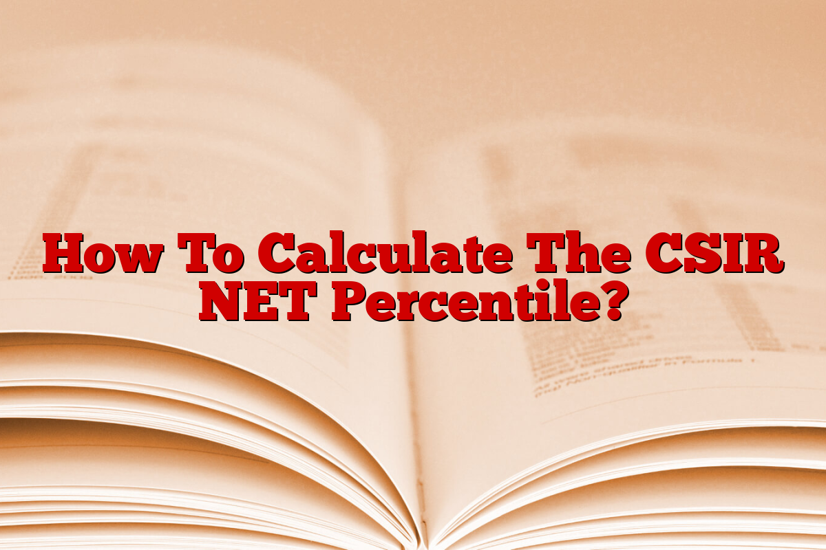 How To Calculate The CSIR NET Percentile?