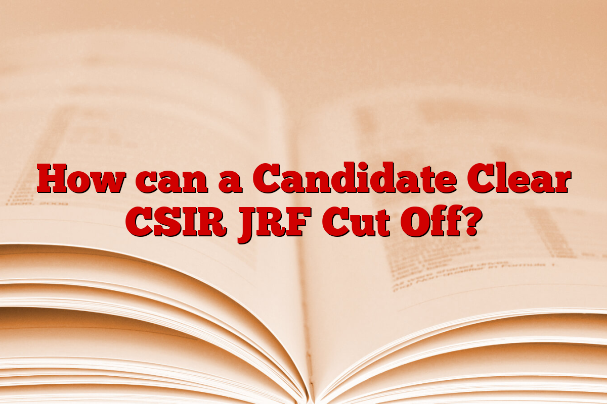 How can a Candidate Clear CSIR JRF Cut Off?