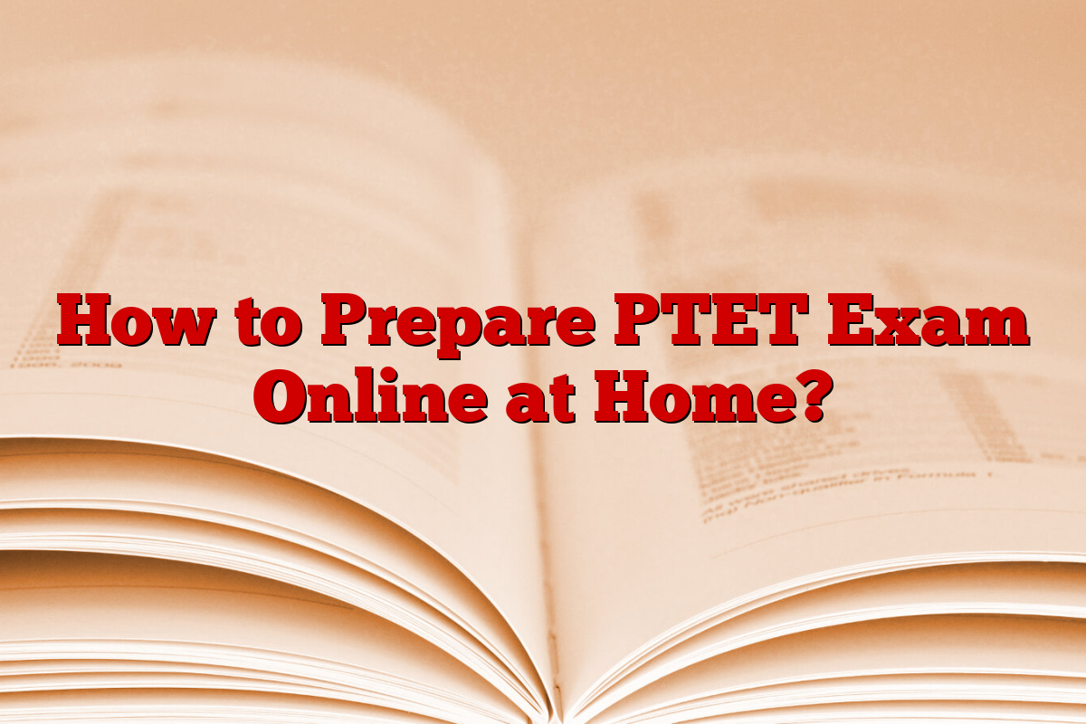 How to Prepare PTET Exam Online at Home?