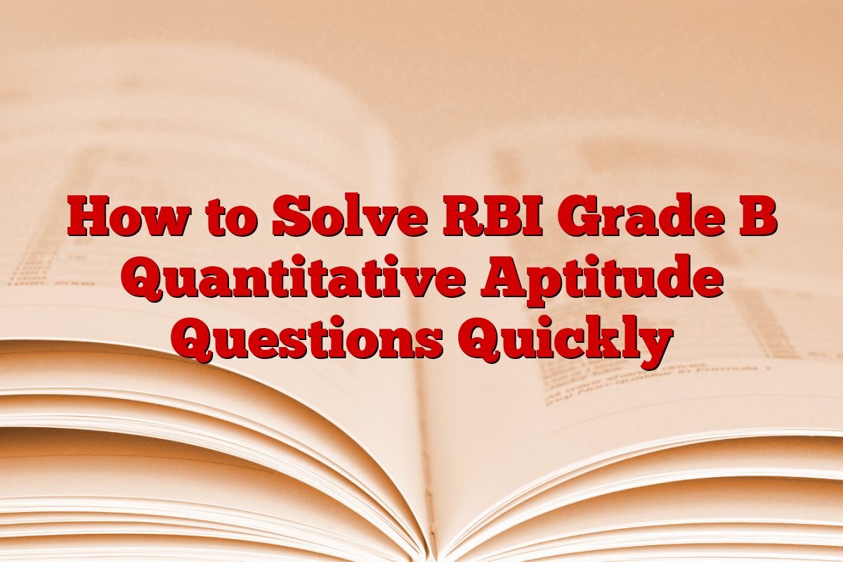 How to Solve RBI Grade B Quantitative Aptitude Questions Quickly