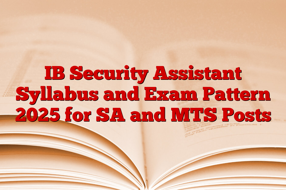 IB Security Assistant Syllabus and Exam Pattern 2025 for SA and MTS Posts