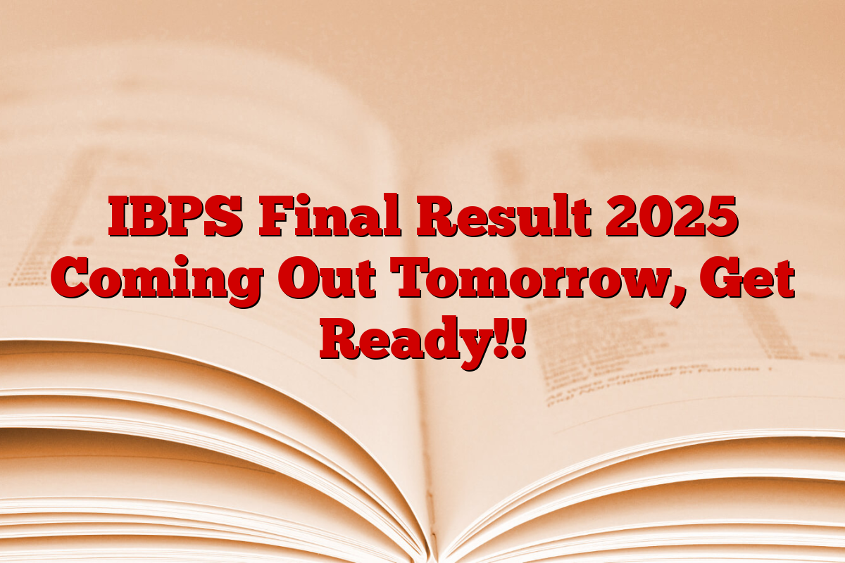 IBPS Final Result 2025 Coming Out Tomorrow, Get Ready!!