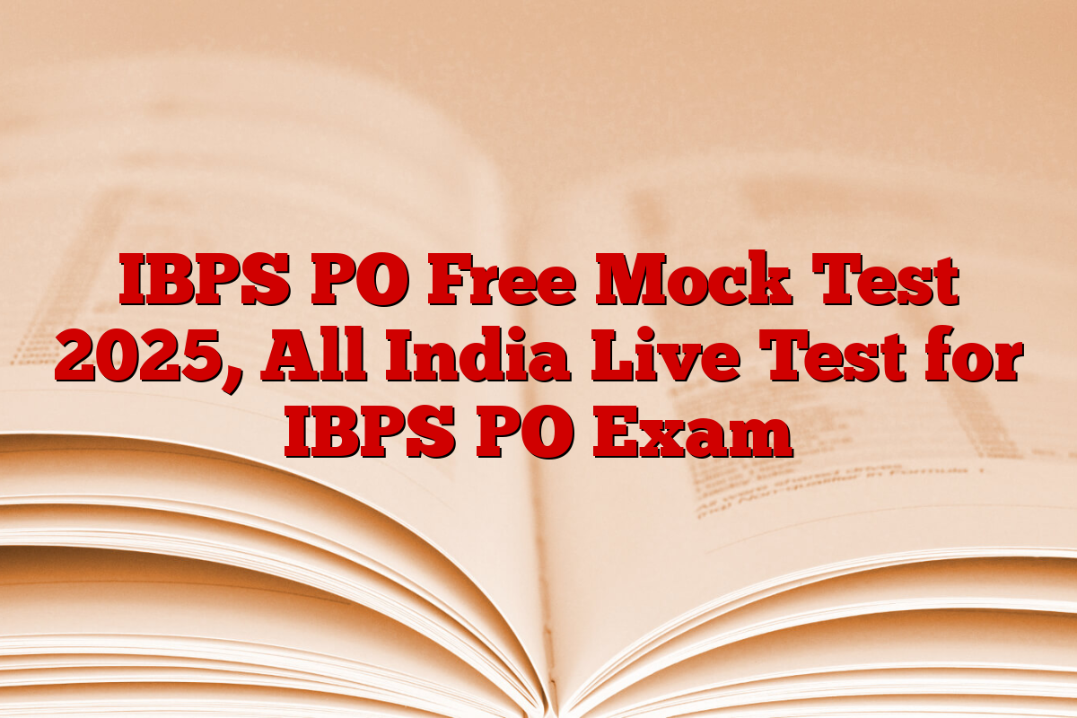 IBPS PO Free Mock Test 2025, All India Live Test for IBPS PO Exam
