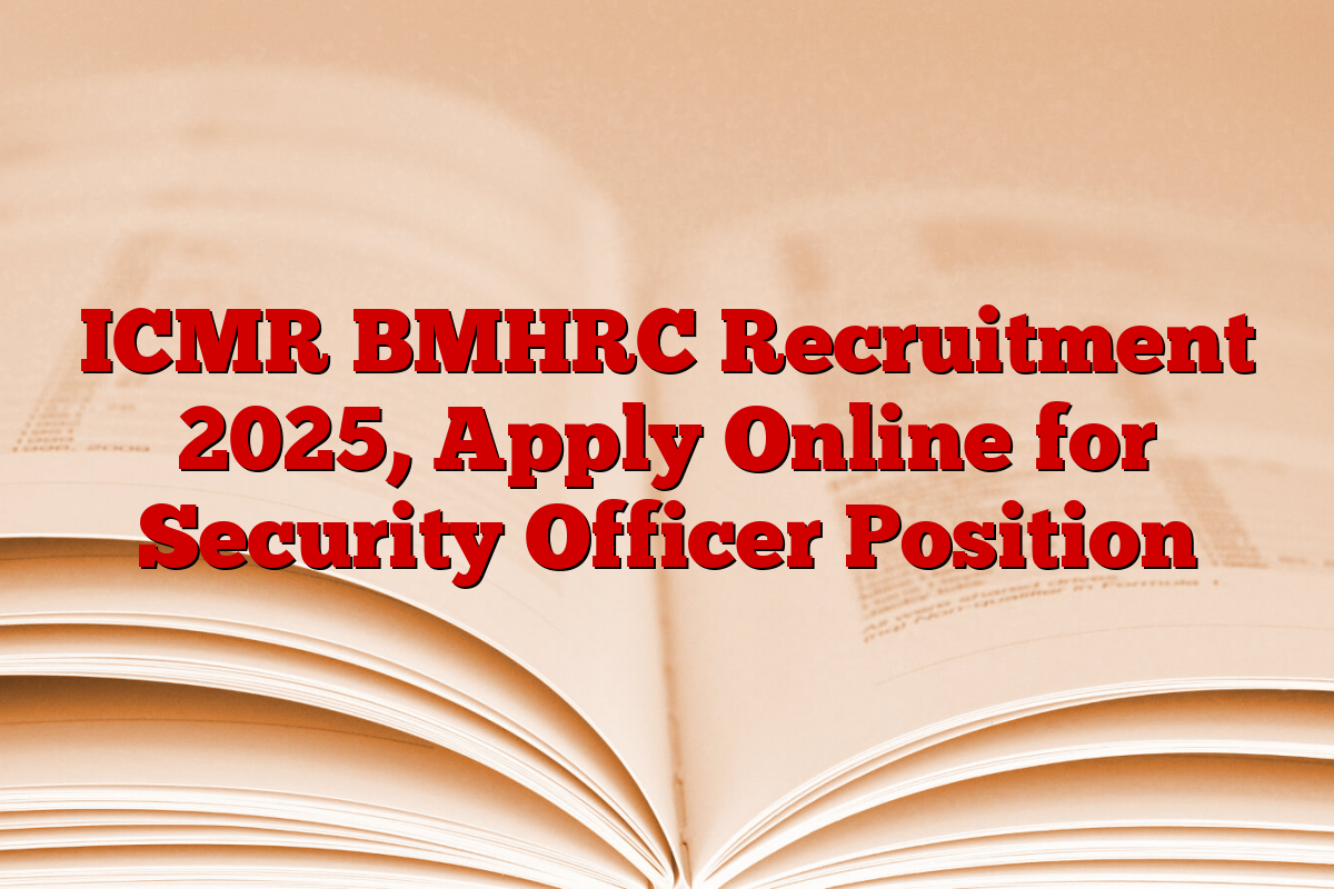 ICMR BMHRC Recruitment 2025, Apply Online for Security Officer Position