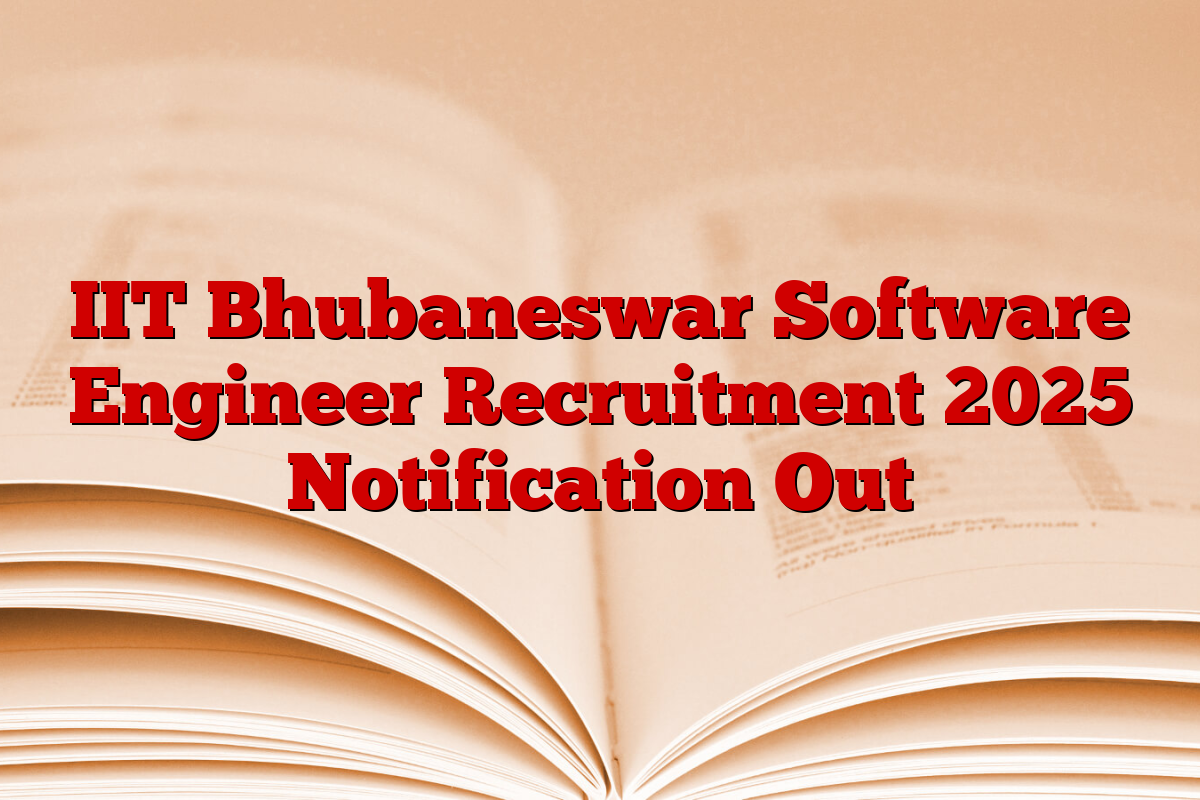 IIT Bhubaneswar Software Engineer Recruitment 2025 Notification Out