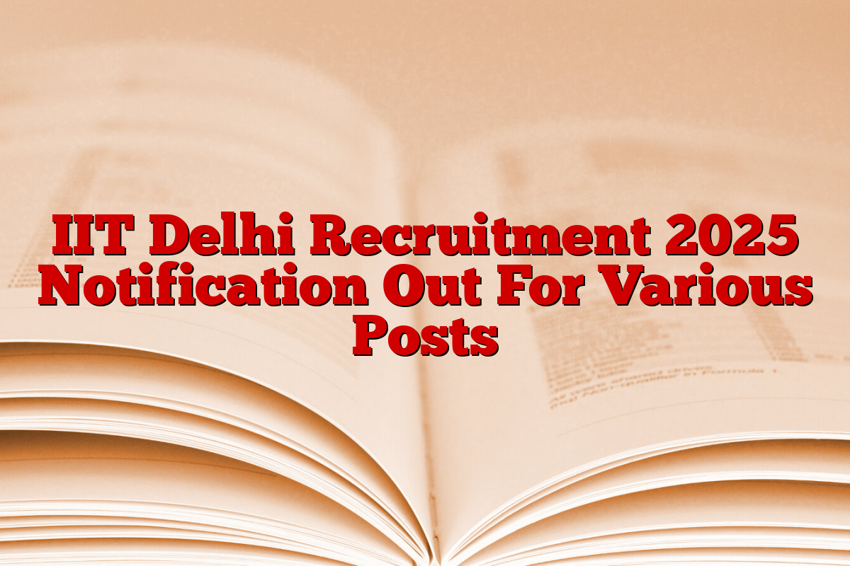 IIT Delhi Recruitment 2025 Notification Out For Various Posts