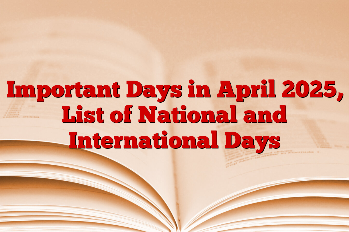 Important Days in April 2025, List of National and International Days