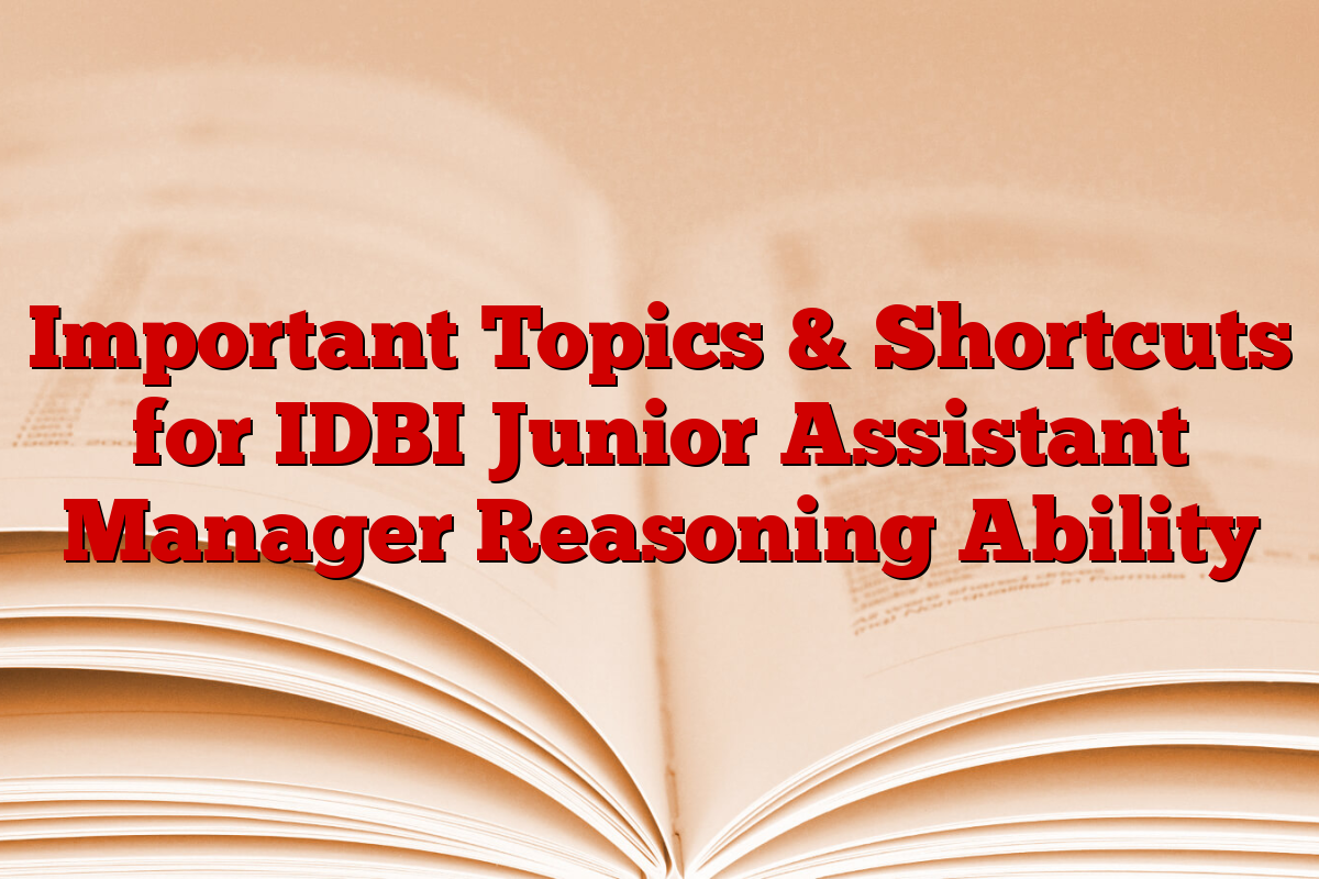 Important Topics & Shortcuts for IDBI Junior Assistant Manager Reasoning Ability