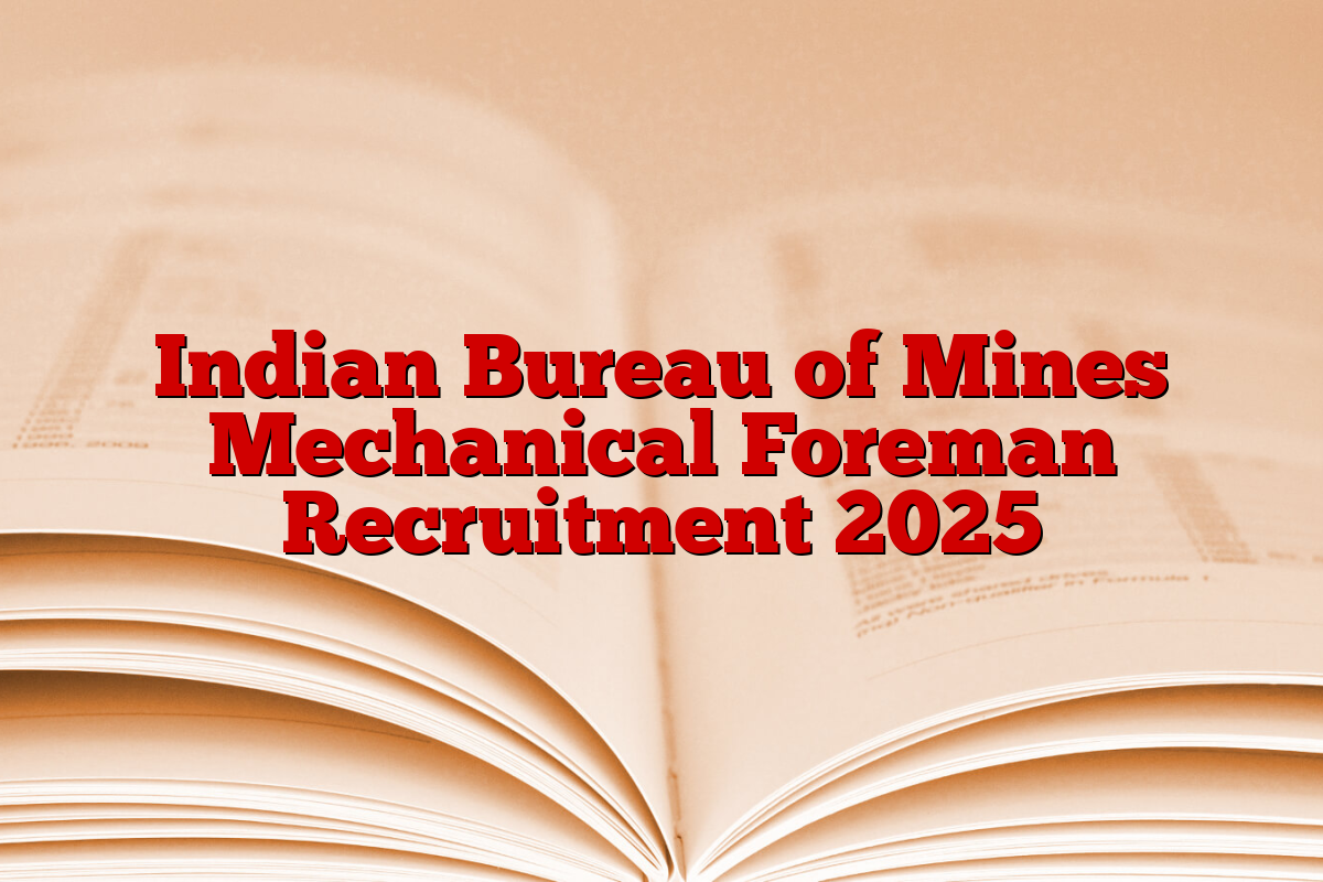 Indian Bureau of Mines Mechanical Foreman Recruitment 2025
