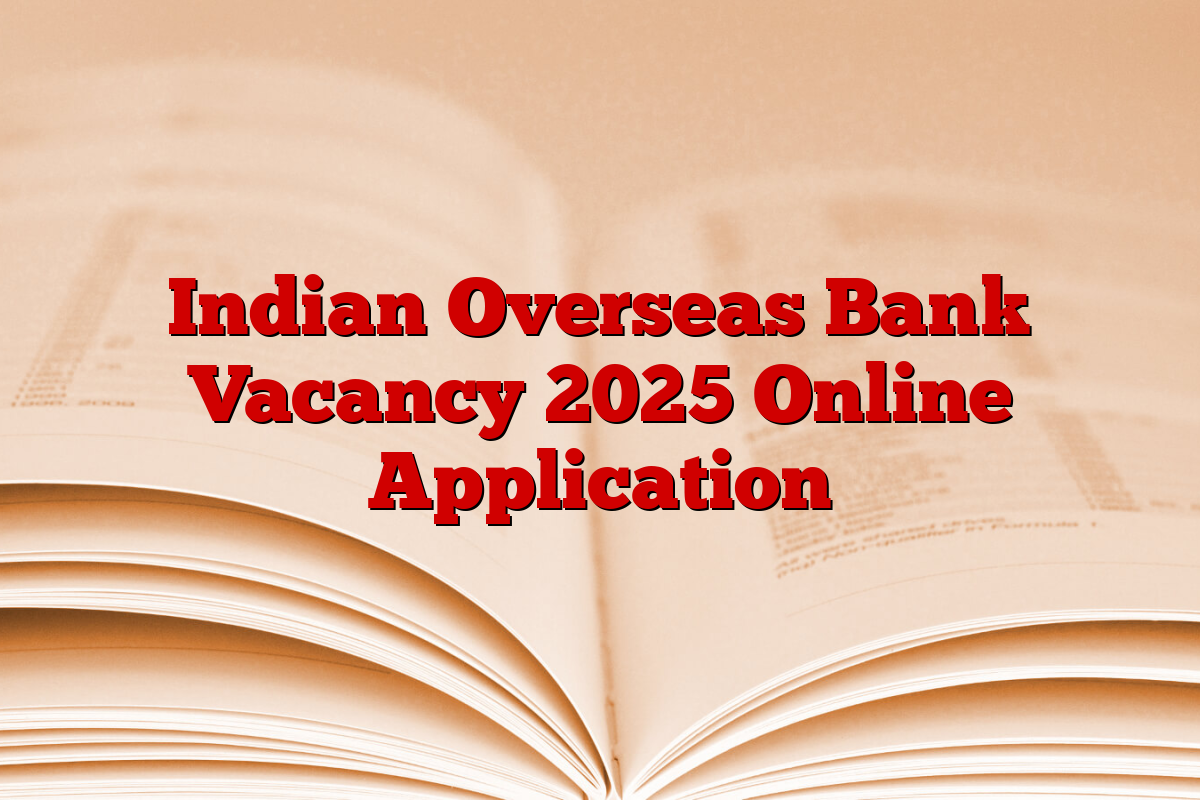 Indian Overseas Bank Vacancy 2025 Online Application