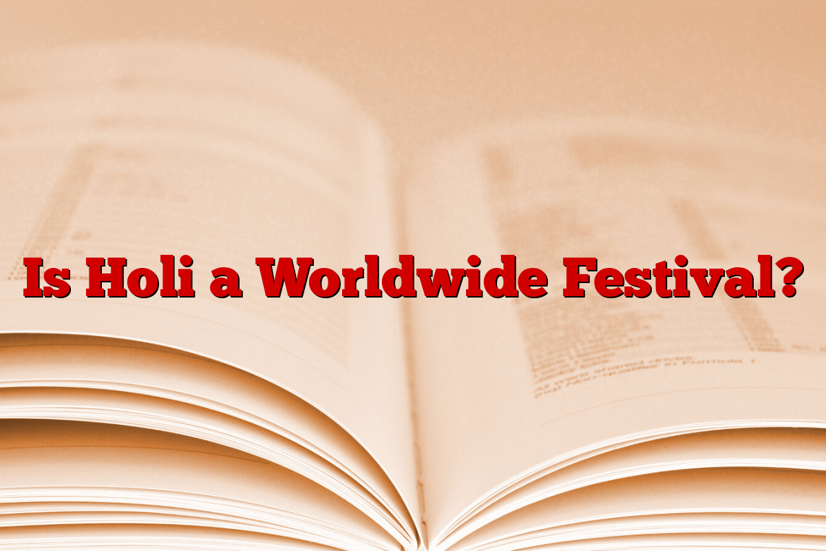 Is Holi a Worldwide Festival?