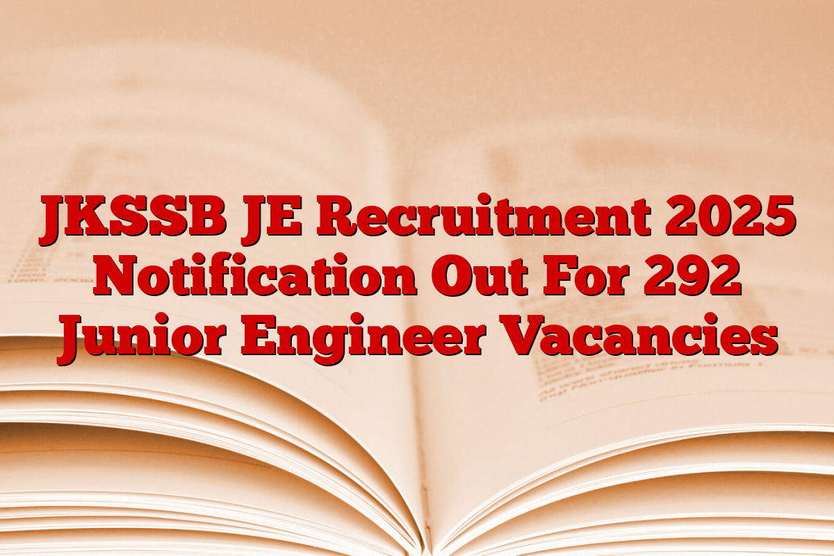 JKSSB JE Recruitment 2025 Notification Out For 292 Junior Engineer Vacancies